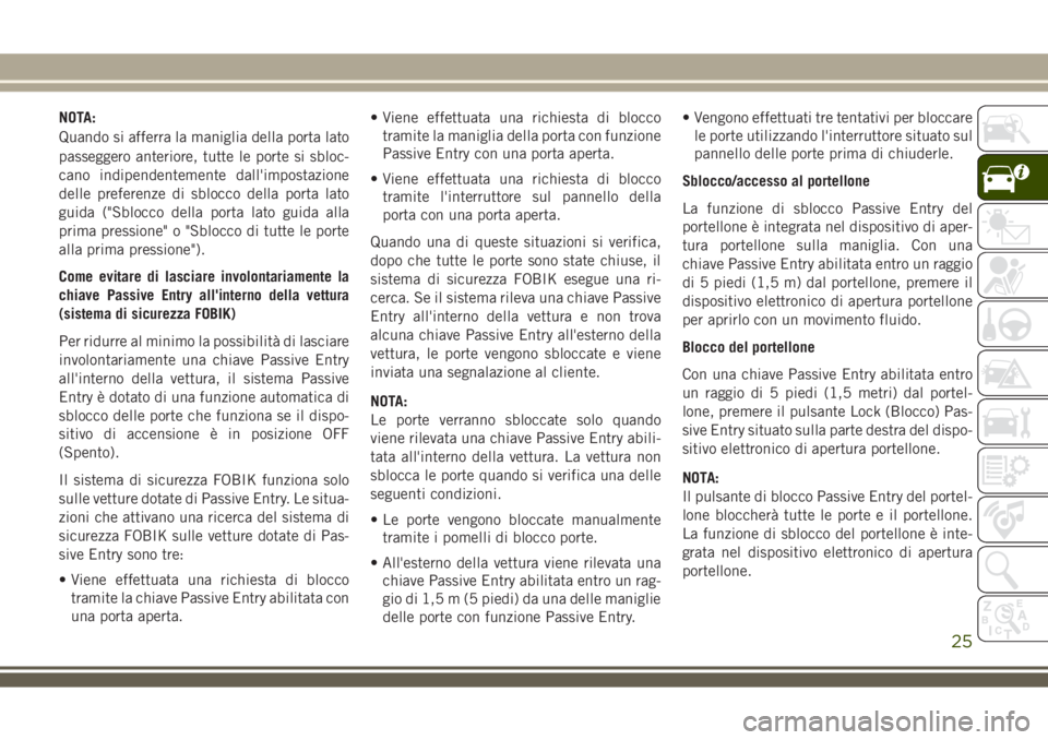 JEEP COMPASS 2018 Libretto Uso Manutenzione (in Italian) NOTA:
Quando si afferra la maniglia della porta lato
passeggero anteriore, tutte le porte si sbloc-
cano indipendentemente dall'impostazione
delle preferenze di sblocco della porta lato
guida ( JEEP COMPASS 2018 Libretto Uso Manutenzione (in Italian) NOTA:
Quando si afferra la maniglia della porta lato
passeggero anteriore, tutte le porte si sbloc-
cano indipendentemente dall'impostazione
delle preferenze di sblocco della porta lato
guida (