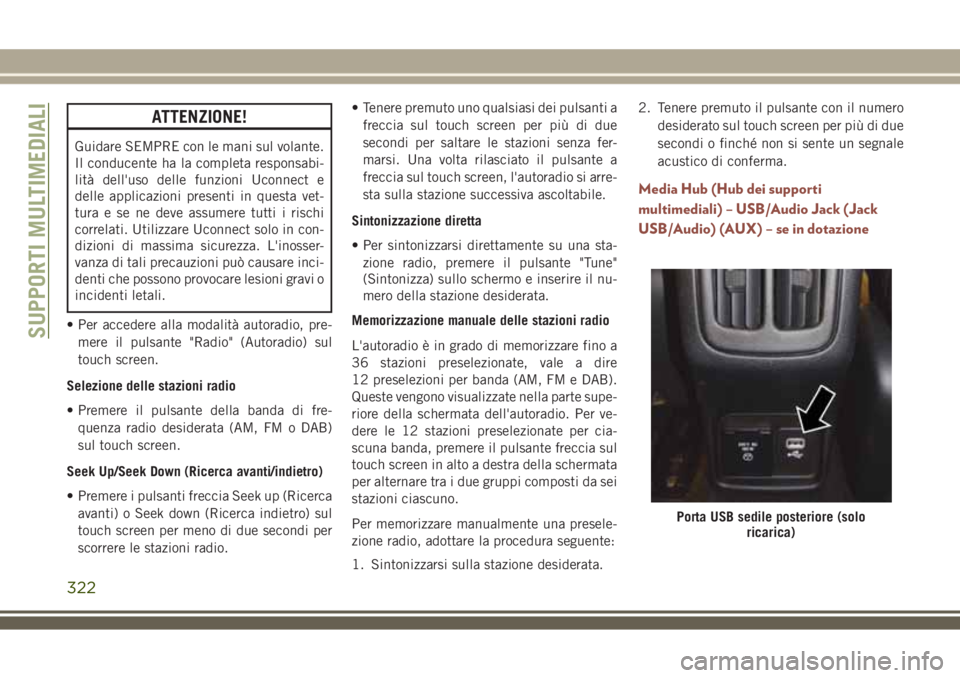 JEEP COMPASS 2018 Libretto Uso Manutenzione (in Italian) ATTENZIONE!
Guidare SEMPRE con le mani sul volante.
Il conducente ha la completa responsabi-
lità dell'uso delle funzioni Uconnect e
delle applicazioni presenti in questa vet-
tura e se ne deve a JEEP COMPASS 2018 Libretto Uso Manutenzione (in Italian) ATTENZIONE!
Guidare SEMPRE con le mani sul volante.
Il conducente ha la completa responsabi-
lità dell'uso delle funzioni Uconnect e
delle applicazioni presenti in questa vet-
tura e se ne deve a