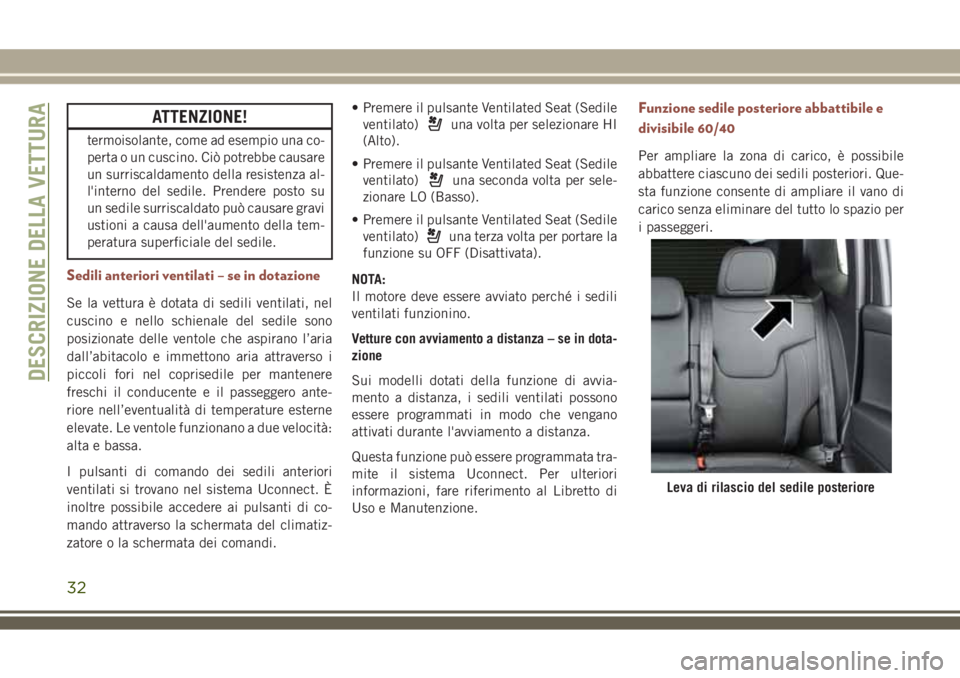 JEEP COMPASS 2018 Libretto Uso Manutenzione (in Italian) ATTENZIONE!
termoisolante, come ad esempio una co-
perta o un cuscino. Ciò potrebbe causare
un surriscaldamento della resistenza al-
l'interno del sedile. Prendere posto su
un sedile surriscaldat JEEP COMPASS 2018 Libretto Uso Manutenzione (in Italian) ATTENZIONE!
termoisolante, come ad esempio una co-
perta o un cuscino. Ciò potrebbe causare
un surriscaldamento della resistenza al-
l'interno del sedile. Prendere posto su
un sedile surriscaldat