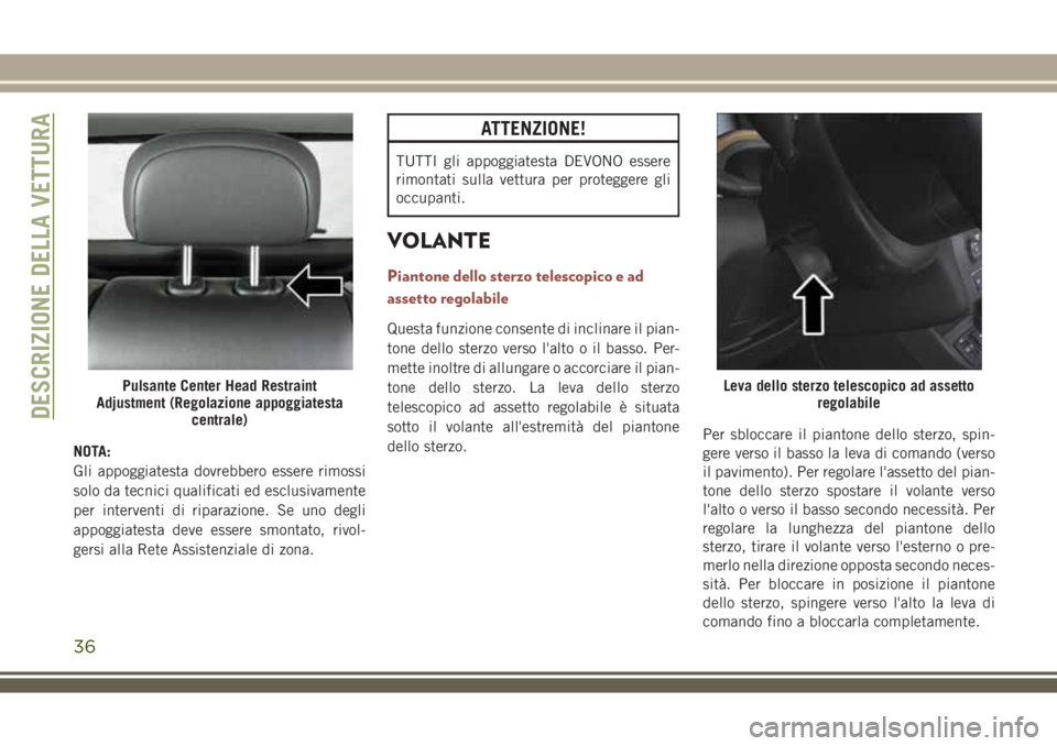 JEEP COMPASS 2018 Libretto Uso Manutenzione (in Italian) NOTA:
Gli appoggiatesta dovrebbero essere rimossi
solo da tecnici qualificati ed esclusivamente
per interventi di riparazione. Se uno degli
appoggiatesta deve essere smontato, rivol-
gersi alla Rete A JEEP COMPASS 2018 Libretto Uso Manutenzione (in Italian) NOTA:
Gli appoggiatesta dovrebbero essere rimossi
solo da tecnici qualificati ed esclusivamente
per interventi di riparazione. Se uno degli
appoggiatesta deve essere smontato, rivol-
gersi alla Rete A