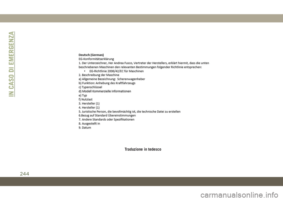 JEEP COMPASS 2019 Libretto Uso Manutenzione (in Italian) Traduzione in tedesco
IN CASO DI EMERGENZA
244 JEEP COMPASS 2019 Libretto Uso Manutenzione (in Italian) Traduzione in tedesco
IN CASO DI EMERGENZA
244
