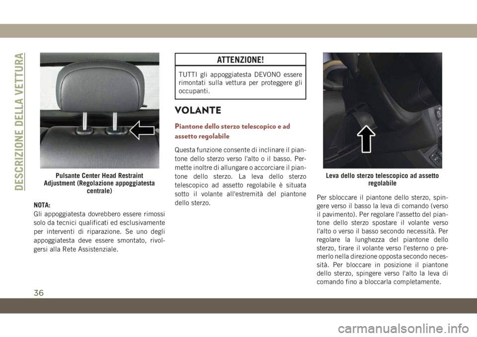 JEEP COMPASS 2019 Libretto Uso Manutenzione (in Italian) NOTA:
Gli appoggiatesta dovrebbero essere rimossi
solo da tecnici qualificati ed esclusivamente
per interventi di riparazione. Se uno degli
appoggiatesta deve essere smontato, rivol-
gersi alla Rete A JEEP COMPASS 2019 Libretto Uso Manutenzione (in Italian) NOTA:
Gli appoggiatesta dovrebbero essere rimossi
solo da tecnici qualificati ed esclusivamente
per interventi di riparazione. Se uno degli
appoggiatesta deve essere smontato, rivol-
gersi alla Rete A
