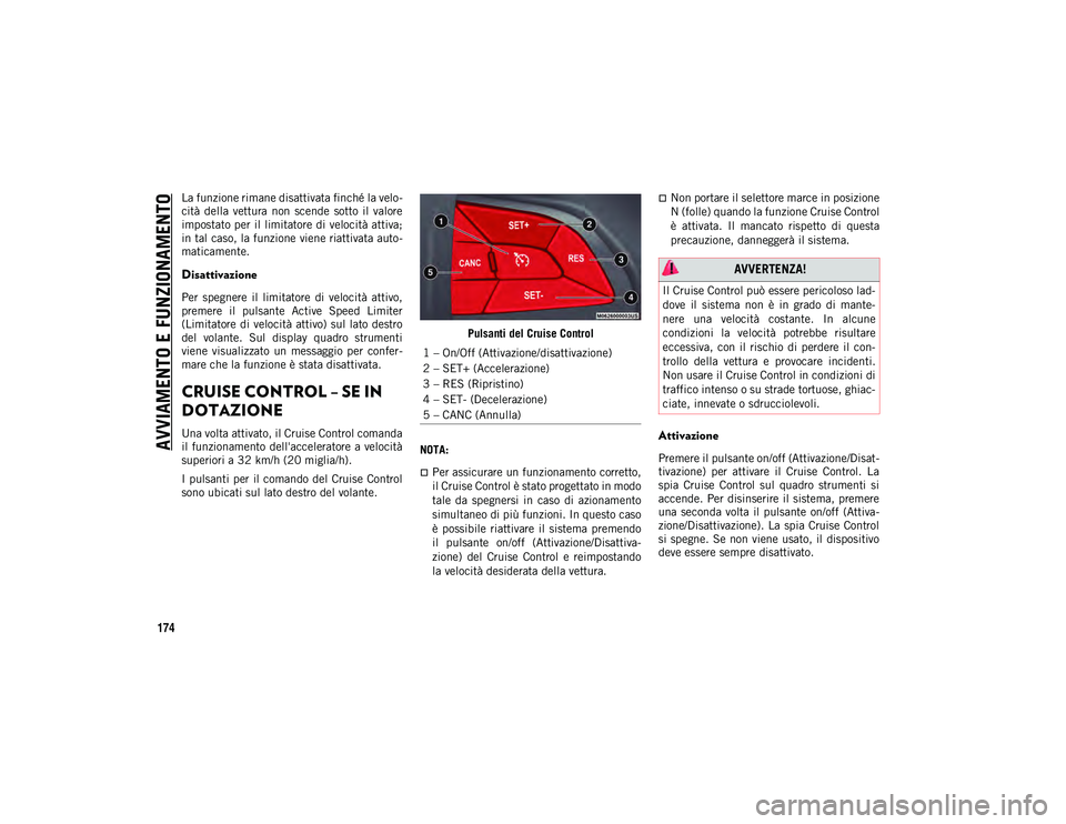JEEP COMPASS 2020 Libretto Uso Manutenzione (in Italian) AVVIAMENTO E FUNZIONAMENTO
174
La funzione rimane disattivata finché la velo-
cità della vettura non scende sotto il valore
impostato per il limitatore di velocità attiva;
in tal caso, la fu JEEP COMPASS 2020 Libretto Uso Manutenzione (in Italian) AVVIAMENTO E FUNZIONAMENTO
174
La funzione rimane disattivata finché la velo-
cità della vettura non scende sotto il valore
impostato per il limitatore di velocità attiva;
in tal caso, la fu