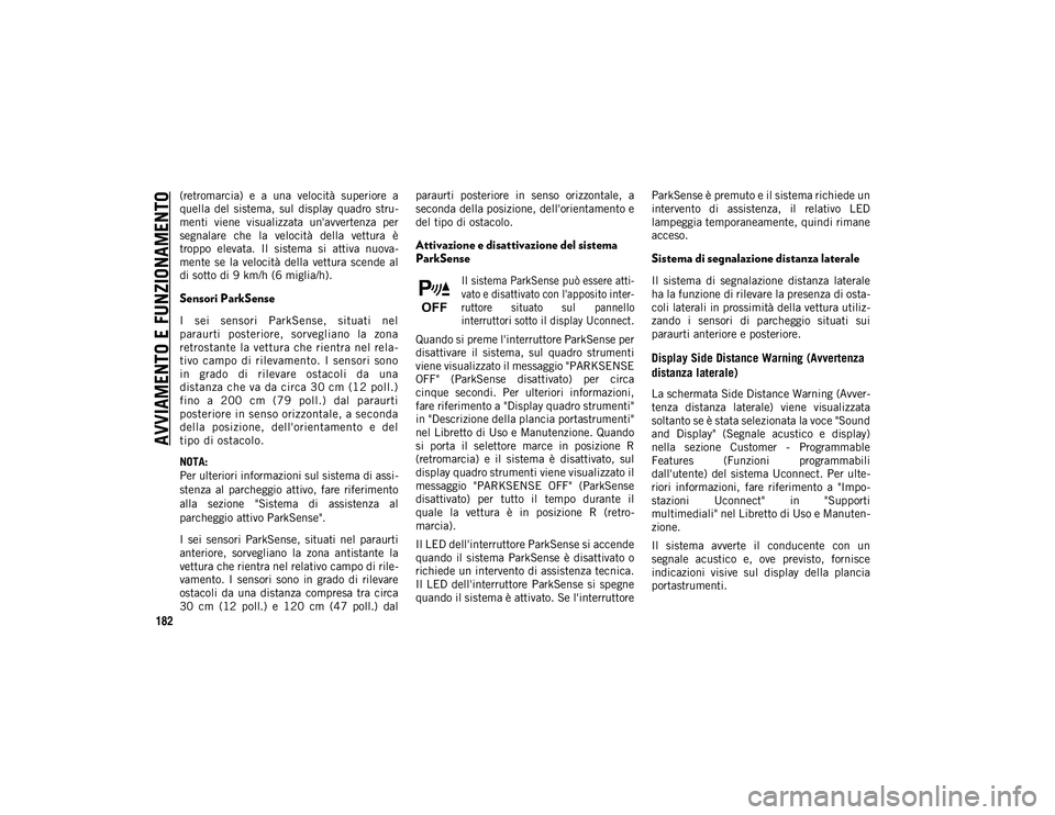 JEEP COMPASS 2020 Libretto Uso Manutenzione (in Italian) AVVIAMENTO E FUNZIONAMENTO
182
(retromarcia) e a una velocità superiore a
quella del sistema, sul display quadro stru-
menti viene visualizzata un'avvertenza per
segnalare che l JEEP COMPASS 2020 Libretto Uso Manutenzione (in Italian) AVVIAMENTO E FUNZIONAMENTO
182
(retromarcia) e a una velocità superiore a
quella del sistema, sul display quadro stru-
menti viene visualizzata un'avvertenza per
segnalare che l