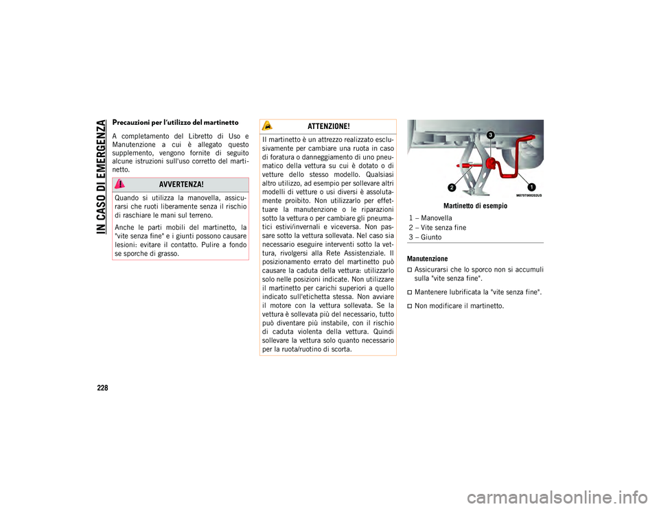 JEEP COMPASS 2020 Libretto Uso Manutenzione (in Italian) IN CASO DI EMERGENZA
228
Precauzioni per l'utilizzo del martinetto
A completamento del Libretto di Uso e
Manutenzione a cui è allegato questo
supplemento, vengono fornite di seguit JEEP COMPASS 2020 Libretto Uso Manutenzione (in Italian) IN CASO DI EMERGENZA
228
Precauzioni per l'utilizzo del martinetto
A completamento del Libretto di Uso e
Manutenzione a cui è allegato questo
supplemento, vengono fornite di seguit
