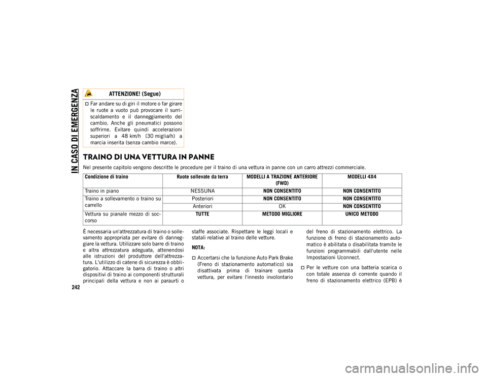JEEP COMPASS 2020 Libretto Uso Manutenzione (in Italian) IN CASO DI EMERGENZA
242
TRAINO DI UNA VETTURA IN PANNE
Nel presente capitolo vengono descritte le procedure per il traino di una vettura in panne con un carro attrezzi commerciale.
È necessaria un& JEEP COMPASS 2020 Libretto Uso Manutenzione (in Italian) IN CASO DI EMERGENZA
242
TRAINO DI UNA VETTURA IN PANNE
Nel presente capitolo vengono descritte le procedure per il traino di una vettura in panne con un carro attrezzi commerciale.
È necessaria un&