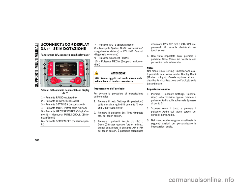 JEEP COMPASS 2020 Libretto Uso Manutenzione (in Italian) SUPPORTI MULTIMEDIALI
308
UCONNECT 3 CON DISPLAY
DA 5" – SE IN DOTAZIONE
Panoramica di Uconnect 3 con display da 5"
Pulsanti dell'autoradio Uconnect 3 con display da 5"Impostazion JEEP COMPASS 2020 Libretto Uso Manutenzione (in Italian) SUPPORTI MULTIMEDIALI
308
UCONNECT 3 CON DISPLAY
DA 5" – SE IN DOTAZIONE
Panoramica di Uconnect 3 con display da 5"
Pulsanti dell'autoradio Uconnect 3 con display da 5"Impostazion