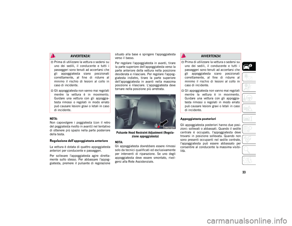 JEEP COMPASS 2020 Libretto Uso Manutenzione (in Italian) 33
NOTA:
Non capovolgere i poggiatesta (con il retro
del poggiatesta rivolto in avanti) nel tentativo
di ottenere più spazio nella parte posteriore
della testa.
Regolazione dell'appog JEEP COMPASS 2020 Libretto Uso Manutenzione (in Italian) 33
NOTA:
Non capovolgere i poggiatesta (con il retro
del poggiatesta rivolto in avanti) nel tentativo
di ottenere più spazio nella parte posteriore
della testa.
Regolazione dell'appog
