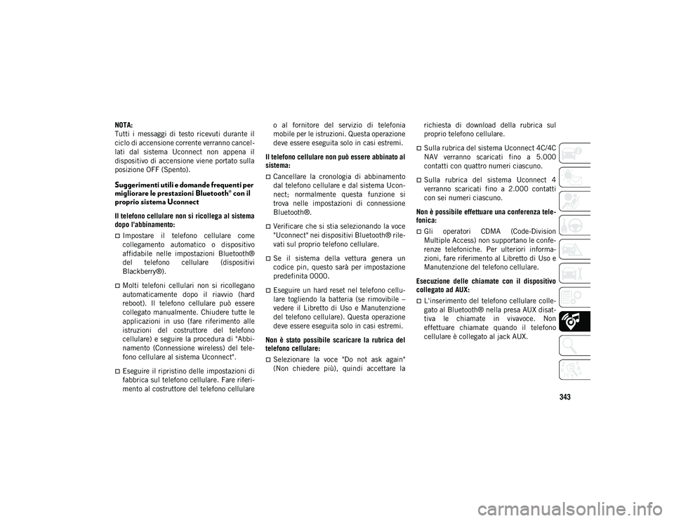 JEEP COMPASS 2020 Libretto Uso Manutenzione (in Italian) 343
NOTA:
Tutti i messaggi di testo ricevuti durante il
ciclo di accensione corrente verranno cancel-
lati dal sistema Uconnect non appena il
dispositivo di accensione viene portato sulla JEEP COMPASS 2020 Libretto Uso Manutenzione (in Italian) 343
NOTA:
Tutti i messaggi di testo ricevuti durante il
ciclo di accensione corrente verranno cancel-
lati dal sistema Uconnect non appena il
dispositivo di accensione viene portato sulla