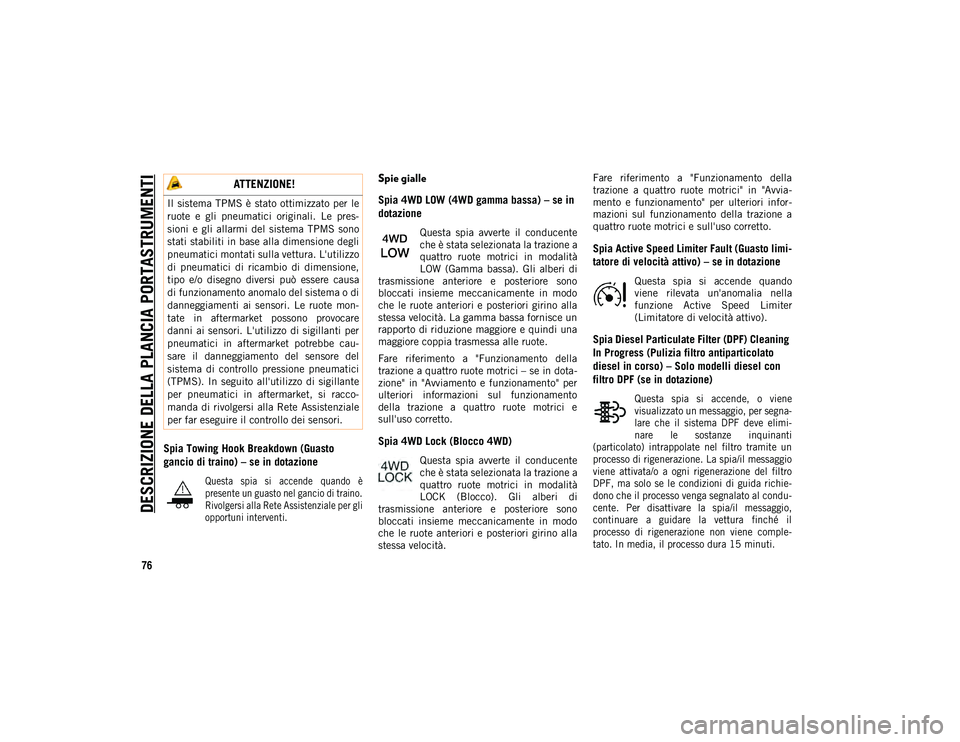 JEEP COMPASS 2020 Libretto Uso Manutenzione (in Italian) DESCRIZIONE DELLA PLANCIA PORTASTRUMENTI
76
Spia Towing Hook Breakdown (Guasto
gancio di traino) – se in dotazione
Questa spia si accende quando è
presente un guasto nel gancio di traino.
Ri JEEP COMPASS 2020 Libretto Uso Manutenzione (in Italian) DESCRIZIONE DELLA PLANCIA PORTASTRUMENTI
76
Spia Towing Hook Breakdown (Guasto
gancio di traino) – se in dotazione
Questa spia si accende quando è
presente un guasto nel gancio di traino.
Ri