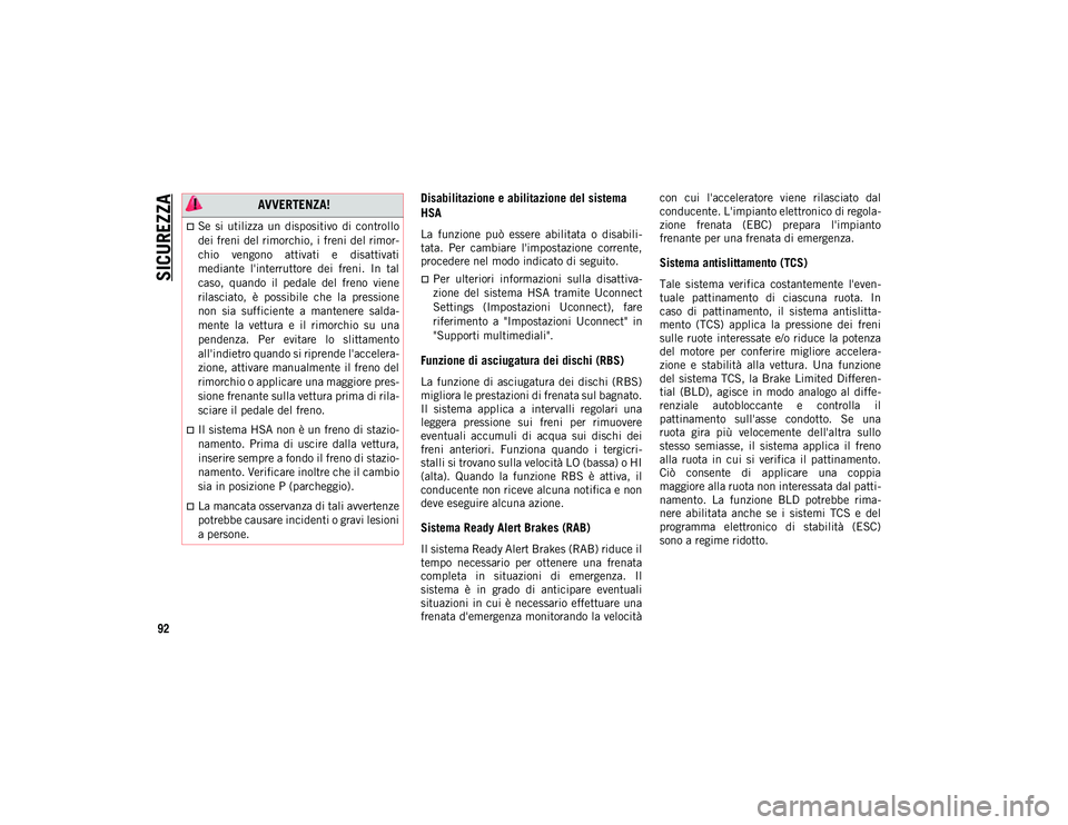 JEEP COMPASS 2020 Libretto Uso Manutenzione (in Italian) SICUREZZA
92
Disabilitazione e abilitazione del sistema
HSA
La funzione può essere abilitata o disabili-
tata. Per cambiare l'impostazione corrente,
procedere nel modo indicato di segu JEEP COMPASS 2020 Libretto Uso Manutenzione (in Italian) SICUREZZA
92
Disabilitazione e abilitazione del sistema
HSA
La funzione può essere abilitata o disabili-
tata. Per cambiare l'impostazione corrente,
procedere nel modo indicato di segu
