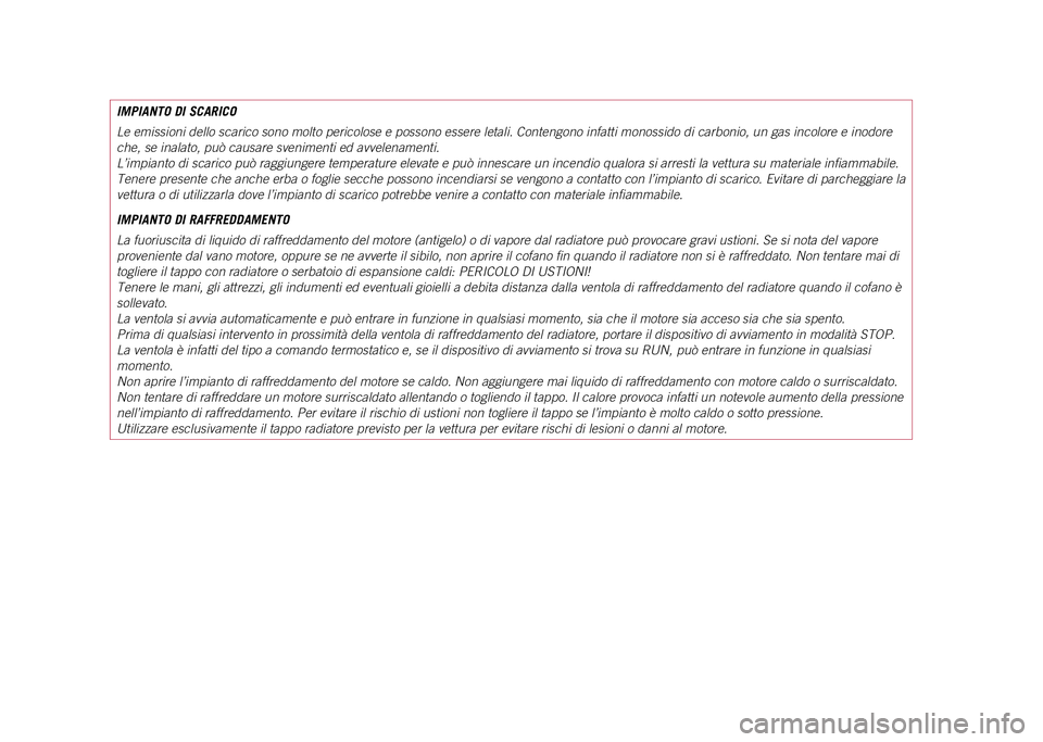 JEEP COMPASS 2021  Libretto Uso Manutenzione (in Italian) IMPIANTO DI SCARICO
Le emissioni dello scarico sono molto pericolose e possono essere letali\
. Contengono infatti monossido di carbonio, un gas incolore e inodore 
che, se inalato, può causare sveni