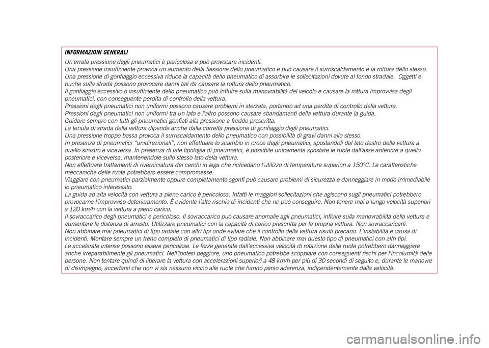JEEP COMPASS 2021  Libretto Uso Manutenzione (in Italian) INFORMAZIONI GENERALI
Un’errata pressione degli pneumatici è pericolosa e può provoca\
re incidenti.
Una pressione insufficiente provoca un aumento della flessione dello pne\
umatico e può causar