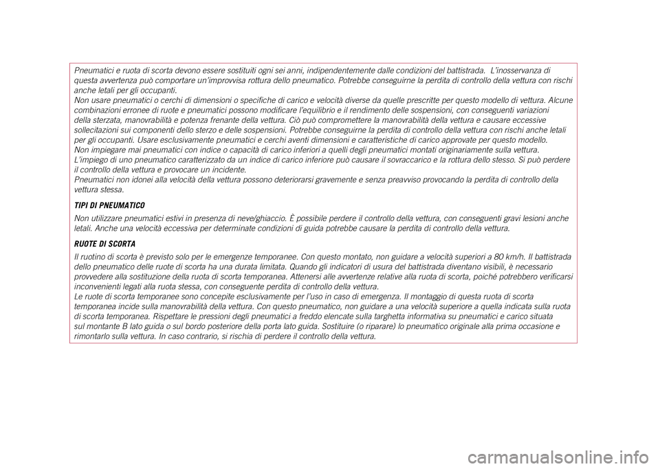 JEEP COMPASS 2021  Libretto Uso Manutenzione (in Italian) Pneumatici e ruota di scorta devono essere sostituiti ogni sei anni, ind\
ipendentemente dalle condizioni del battistrada.  L’inosservanza di 
questa avvertenza può comportare un’improvvisa rottu
