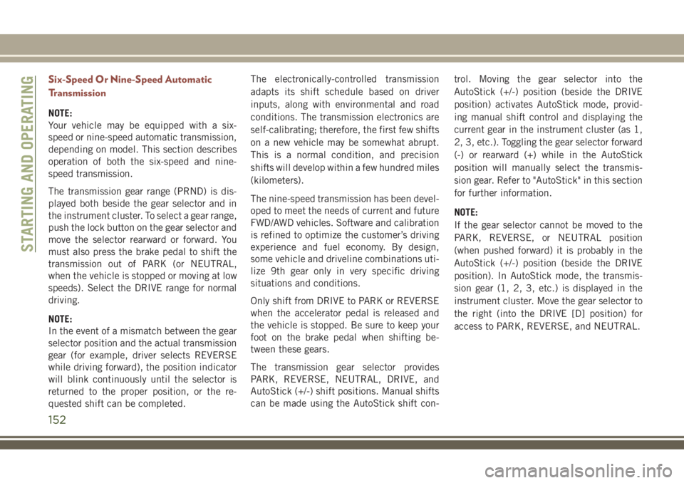 JEEP COMPASS 2018 Owner handbook (in English) Six-Speed Or Nine-Speed Automatic
Transmission
NOTE:
Your vehicle may be equipped with a six-
speed or nine-speed automatic transmission,
depending on model. This section describes
operation of both t JEEP COMPASS 2018 Owner handbook (in English) Six-Speed Or Nine-Speed Automatic
Transmission
NOTE:
Your vehicle may be equipped with a six-
speed or nine-speed automatic transmission,
depending on model. This section describes
operation of both t