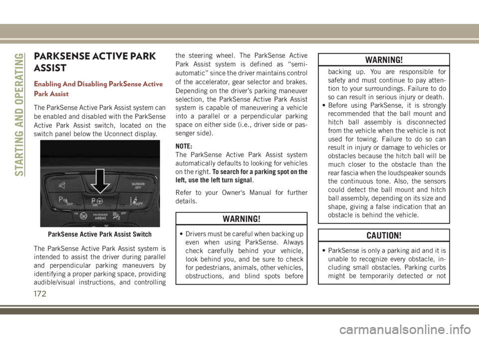 JEEP COMPASS 2018  Owner handbook (in English) PARKSENSE ACTIVE PARK
ASSIST
Enabling And Disabling ParkSense Active
Park Assist
The ParkSense Active Park Assist system can
be enabled and disabled with the ParkSense
Active Park Assist switch, locat