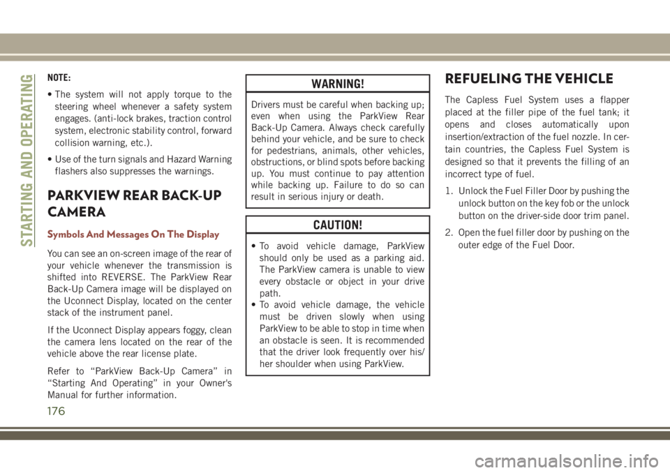 JEEP COMPASS 2018 Owner handbook (in English) NOTE:
• The system will not apply torque to the
steering wheel whenever a safety system
engages. (anti-lock brakes, traction control
system, electronic stability control, forward
collision warning, JEEP COMPASS 2018 Owner handbook (in English) NOTE:
• The system will not apply torque to the
steering wheel whenever a safety system
engages. (anti-lock brakes, traction control
system, electronic stability control, forward
collision warning,