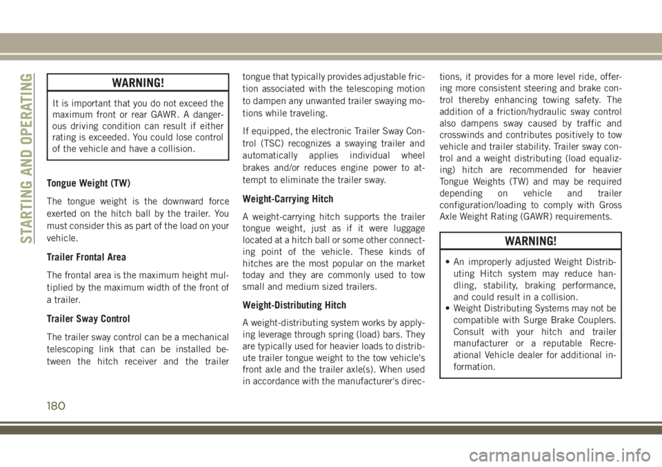 JEEP COMPASS 2018 Owner handbook (in English) WARNING!
It is important that you do not exceed the
maximum front or rear GAWR. A danger-
ous driving condition can result if either
rating is exceeded. You could lose control
of the vehicle and have JEEP COMPASS 2018 Owner handbook (in English) WARNING!
It is important that you do not exceed the
maximum front or rear GAWR. A danger-
ous driving condition can result if either
rating is exceeded. You could lose control
of the vehicle and have