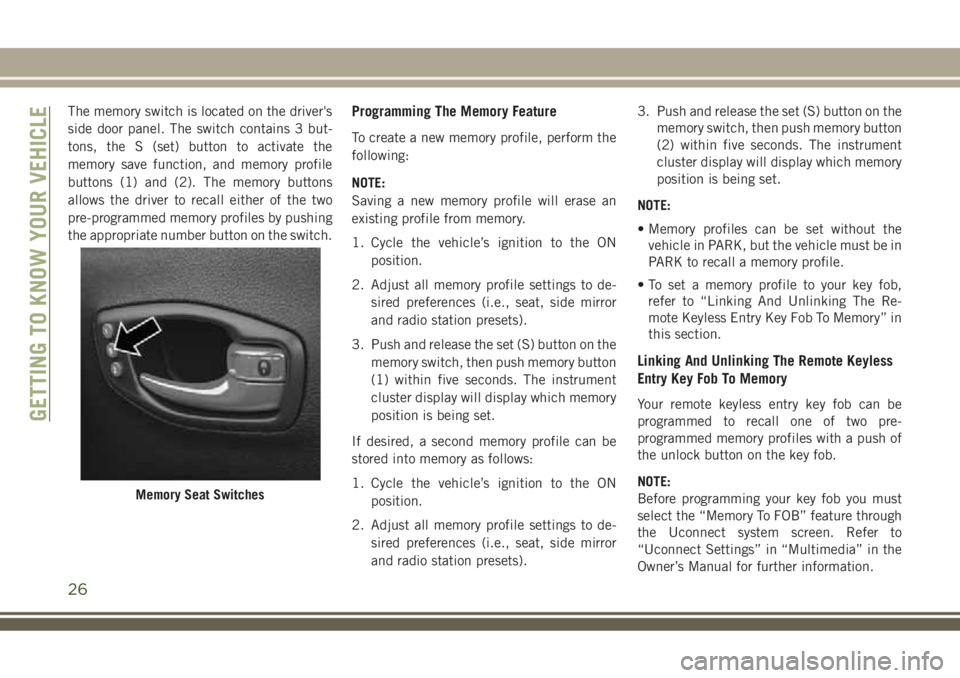 JEEP COMPASS 2018  Owner handbook (in English) The memory switch is located on the driver's
side door panel. The switch contains 3 but-
tons, the S (set) button to activate the
memory save function, and memory profile
buttons (1) and (2). The 