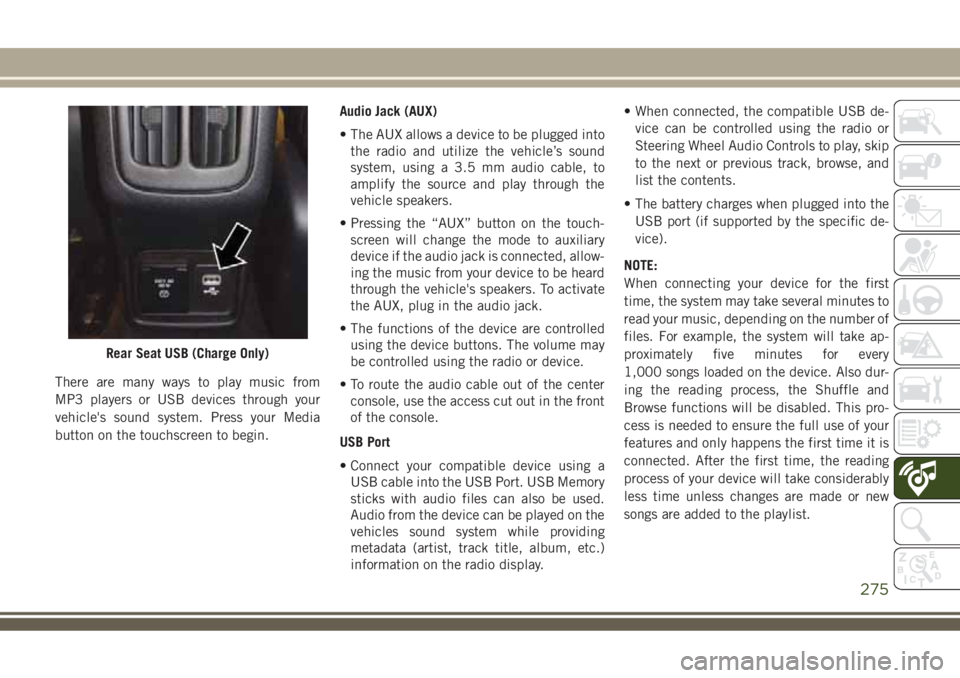JEEP COMPASS 2018 Owner handbook (in English) There are many ways to play music from
MP3 players or USB devices through your
vehicle's sound system. Press your Media
button on the touchscreen to begin.Audio Jack (AUX)
• The AUX allows a dev JEEP COMPASS 2018 Owner handbook (in English) There are many ways to play music from
MP3 players or USB devices through your
vehicle's sound system. Press your Media
button on the touchscreen to begin.Audio Jack (AUX)
• The AUX allows a dev