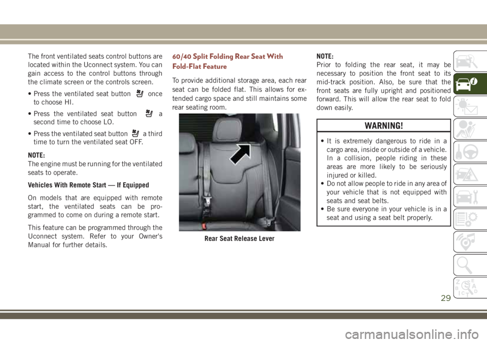 JEEP COMPASS 2018 Owner handbook (in English) The front ventilated seats control buttons are
located within the Uconnect system. You can
gain access to the control buttons through
the climate screen or the controls screen.
• Press the ventilate JEEP COMPASS 2018 Owner handbook (in English) The front ventilated seats control buttons are
located within the Uconnect system. You can
gain access to the control buttons through
the climate screen or the controls screen.
• Press the ventilate