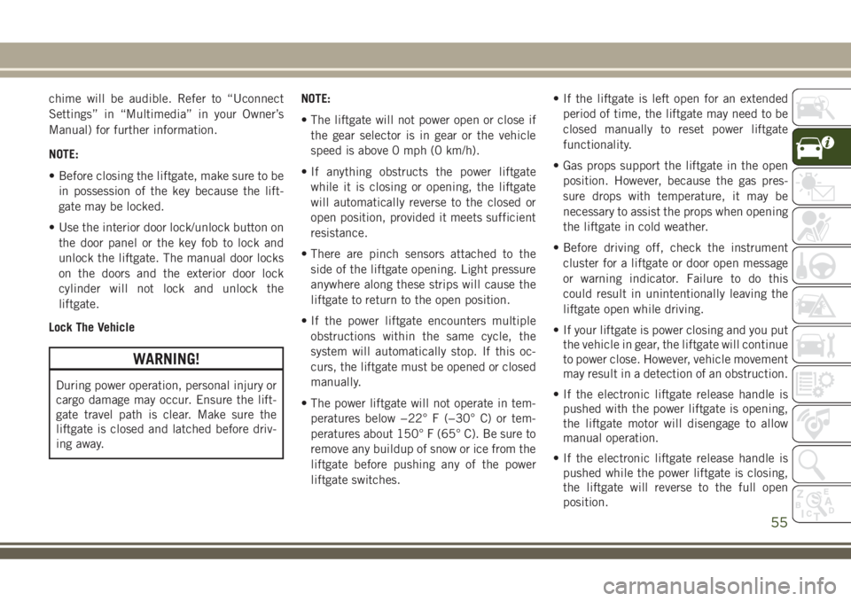 JEEP COMPASS 2018  Owner handbook (in English) chime will be audible. Refer to “Uconnect
Settings” in “Multimedia” in your Owner’s
Manual) for further information.
NOTE:
• Before closing the liftgate, make sure to be
in possession of t