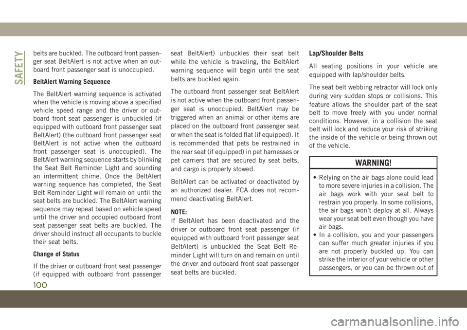JEEP COMPASS 2019 Owner handbook (in English) belts are buckled. The outboard front passen-
ger seat BeltAlert is not active when an out-
board front passenger seat is unoccupied.
BeltAlert Warning Sequence
The BeltAlert warning sequence is activ JEEP COMPASS 2019 Owner handbook (in English) belts are buckled. The outboard front passen-
ger seat BeltAlert is not active when an out-
board front passenger seat is unoccupied.
BeltAlert Warning Sequence
The BeltAlert warning sequence is activ