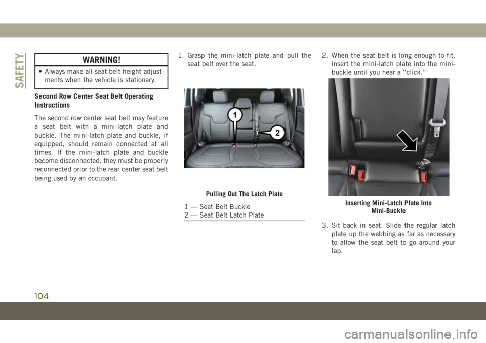 JEEP COMPASS 2019 Owner handbook (in English) WARNING!
• Always make all seat belt height adjust-
ments when the vehicle is stationary.
Second Row Center Seat Belt Operating
Instructions
The second row center seat belt may feature
a seat belt w JEEP COMPASS 2019 Owner handbook (in English) WARNING!
• Always make all seat belt height adjust-
ments when the vehicle is stationary.
Second Row Center Seat Belt Operating
Instructions
The second row center seat belt may feature
a seat belt w