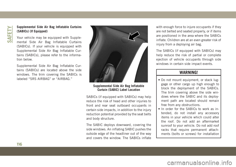 JEEP COMPASS 2019 Owner handbook (in English) Supplemental Side Air Bag Inflatable Curtains
(SABICs) (If Equipped)
Your vehicle may be equipped with Supple-
mental Side Air Bag Inflatable Curtains
(SABICs). If your vehicle is equipped with
Supple JEEP COMPASS 2019 Owner handbook (in English) Supplemental Side Air Bag Inflatable Curtains
(SABICs) (If Equipped)
Your vehicle may be equipped with Supple-
mental Side Air Bag Inflatable Curtains
(SABICs). If your vehicle is equipped with
Supple