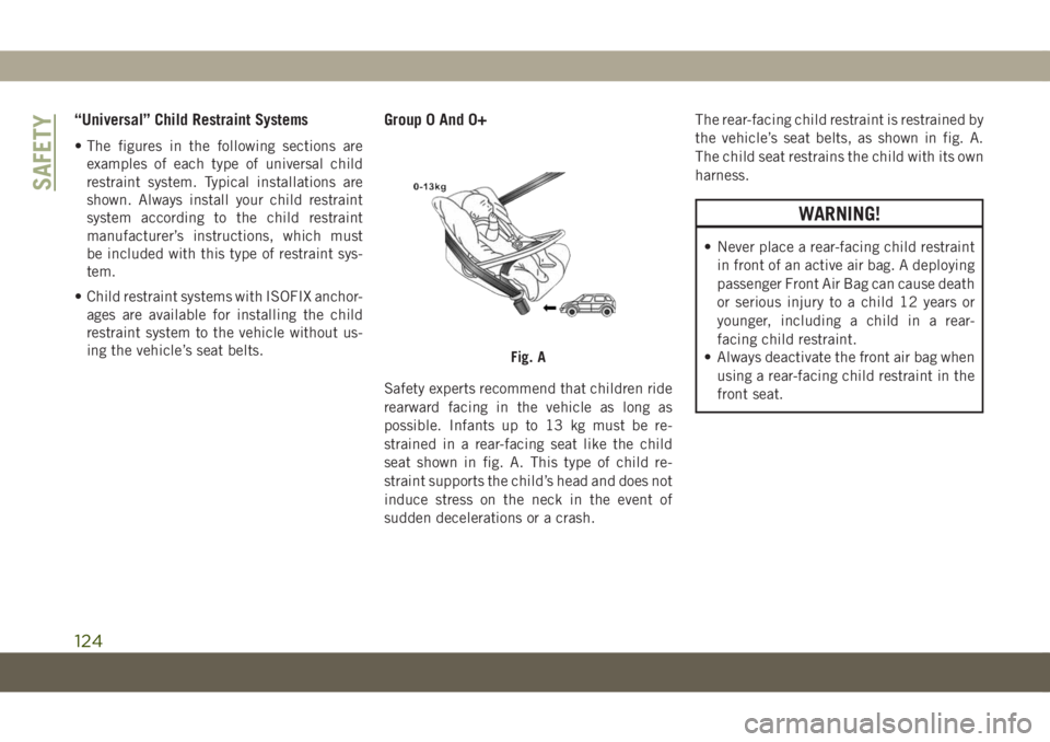 JEEP COMPASS 2019 Owner handbook (in English) “Universal” Child Restraint Systems
• The figures in the following sections are
examples of each type of universal child
restraint system. Typical installations are
shown. Always install your ch JEEP COMPASS 2019 Owner handbook (in English) “Universal” Child Restraint Systems
• The figures in the following sections are
examples of each type of universal child
restraint system. Typical installations are
shown. Always install your ch