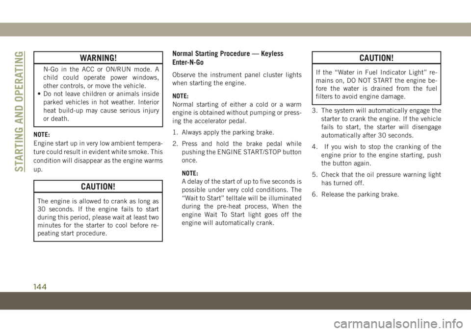 JEEP COMPASS 2019  Owner handbook (in English) WARNING!
N-Go in the ACC or ON/RUN mode. A
child could operate power windows,
other controls, or move the vehicle.
• Do not leave children or animals inside
parked vehicles in hot weather. Interior
