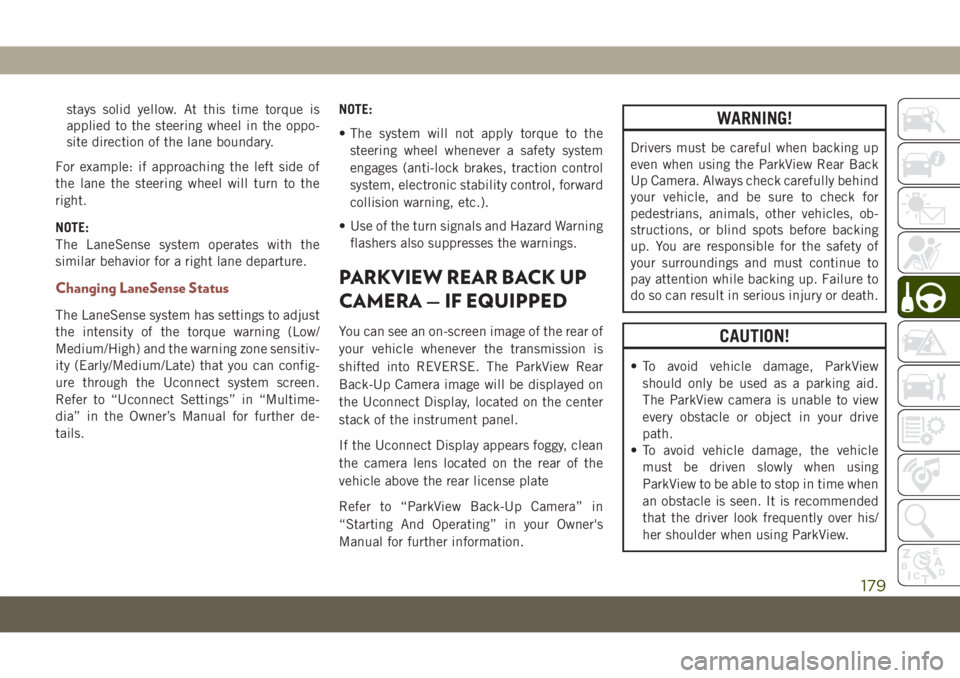 JEEP COMPASS 2019 Owner handbook (in English) stays solid yellow. At this time torque is
applied to the steering wheel in the oppo-
site direction of the lane boundary.
For example: if approaching the left side of
the lane the steering wheel will JEEP COMPASS 2019 Owner handbook (in English) stays solid yellow. At this time torque is
applied to the steering wheel in the oppo-
site direction of the lane boundary.
For example: if approaching the left side of
the lane the steering wheel will