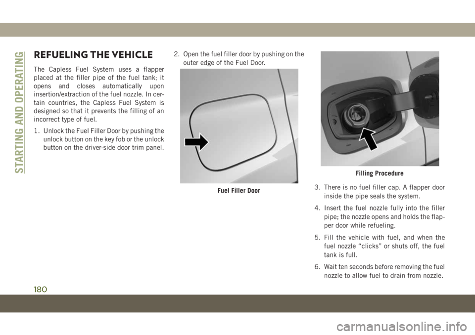 JEEP COMPASS 2019  Owner handbook (in English) REFUELING THE VEHICLE
The Capless Fuel System uses a flapper
placed at the filler pipe of the fuel tank; it
opens and closes automatically upon
insertion/extraction of the fuel nozzle. In cer-
tain co