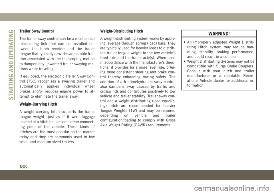 JEEP COMPASS 2019 Owner handbook (in English) Trailer Sway Control
The trailer sway control can be a mechanical
telescoping link that can be installed be-
tween the hitch receiver and the trailer
tongue that typically provides adjustable fric-
ti JEEP COMPASS 2019 Owner handbook (in English) Trailer Sway Control
The trailer sway control can be a mechanical
telescoping link that can be installed be-
tween the hitch receiver and the trailer
tongue that typically provides adjustable fric-
ti