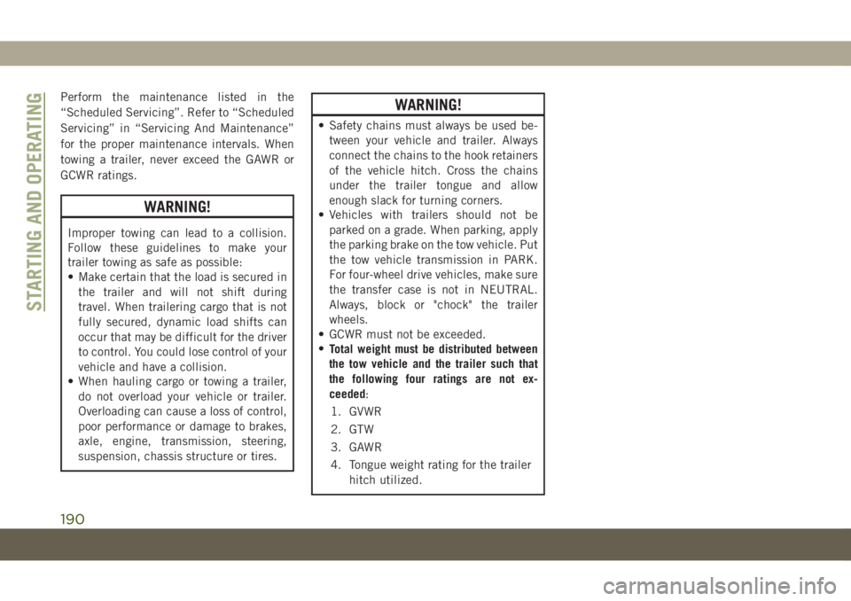 JEEP COMPASS 2019 Owner handbook (in English) Perform the maintenance listed in the
“Scheduled Servicing”. Refer to “Scheduled
Servicing” in “Servicing And Maintenance”
for the proper maintenance intervals. When
towing a trailer, neve JEEP COMPASS 2019 Owner handbook (in English) Perform the maintenance listed in the
“Scheduled Servicing”. Refer to “Scheduled
Servicing” in “Servicing And Maintenance”
for the proper maintenance intervals. When
towing a trailer, neve