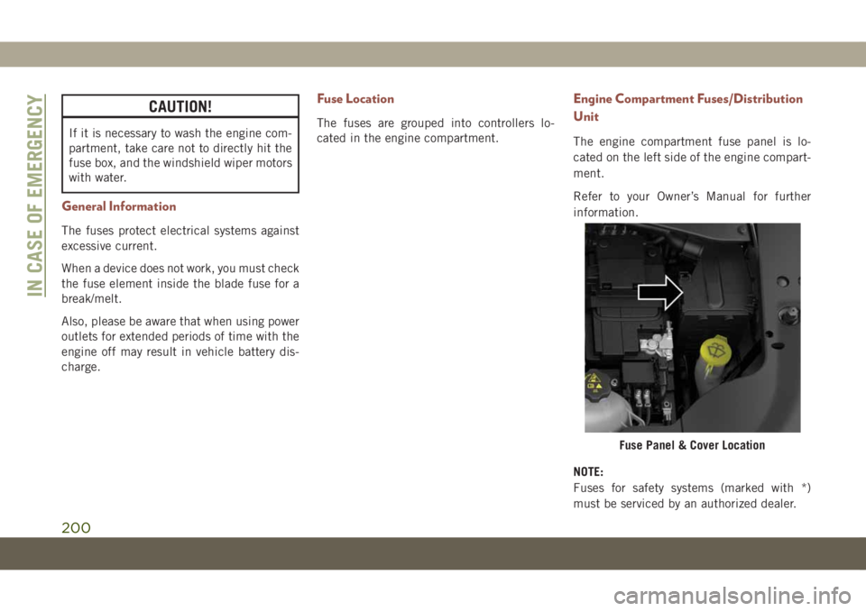 JEEP COMPASS 2019 Owner handbook (in English) CAUTION!
If it is necessary to wash the engine com-
partment, take care not to directly hit the
fuse box, and the windshield wiper motors
with water.
General Information
The fuses protect electrical s JEEP COMPASS 2019 Owner handbook (in English) CAUTION!
If it is necessary to wash the engine com-
partment, take care not to directly hit the
fuse box, and the windshield wiper motors
with water.
General Information
The fuses protect electrical s