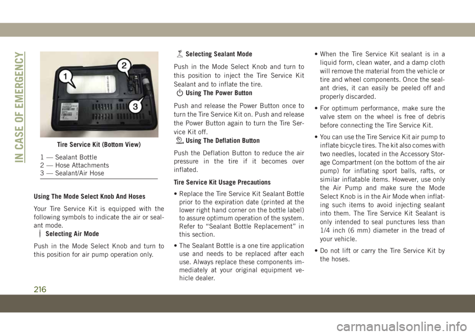JEEP COMPASS 2019 Owner handbook (in English) Using The Mode Select Knob And Hoses
Your Tire Service Kit is equipped with the
following symbols to indicate the air or seal-
ant mode.
Selecting Air Mode
Push in the Mode Select Knob and turn to
thi JEEP COMPASS 2019 Owner handbook (in English) Using The Mode Select Knob And Hoses
Your Tire Service Kit is equipped with the
following symbols to indicate the air or seal-
ant mode.
Selecting Air Mode
Push in the Mode Select Knob and turn to
thi