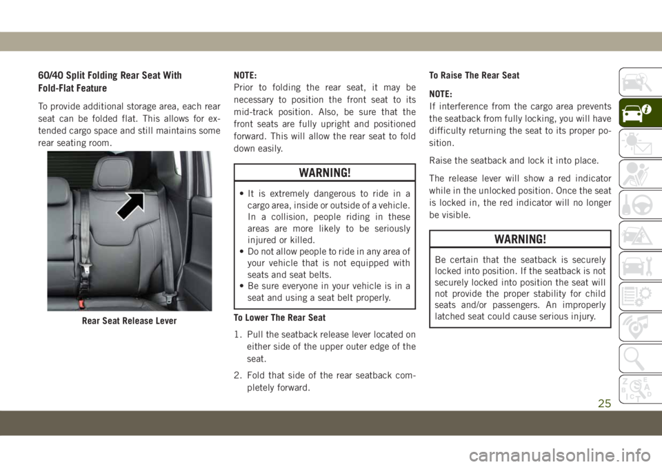 JEEP COMPASS 2019  Owner handbook (in English) 60/40 Split Folding Rear Seat With
Fold-Flat Feature
To provide additional storage area, each rear
seat can be folded flat. This allows for ex-
tended cargo space and still maintains some
rear seating