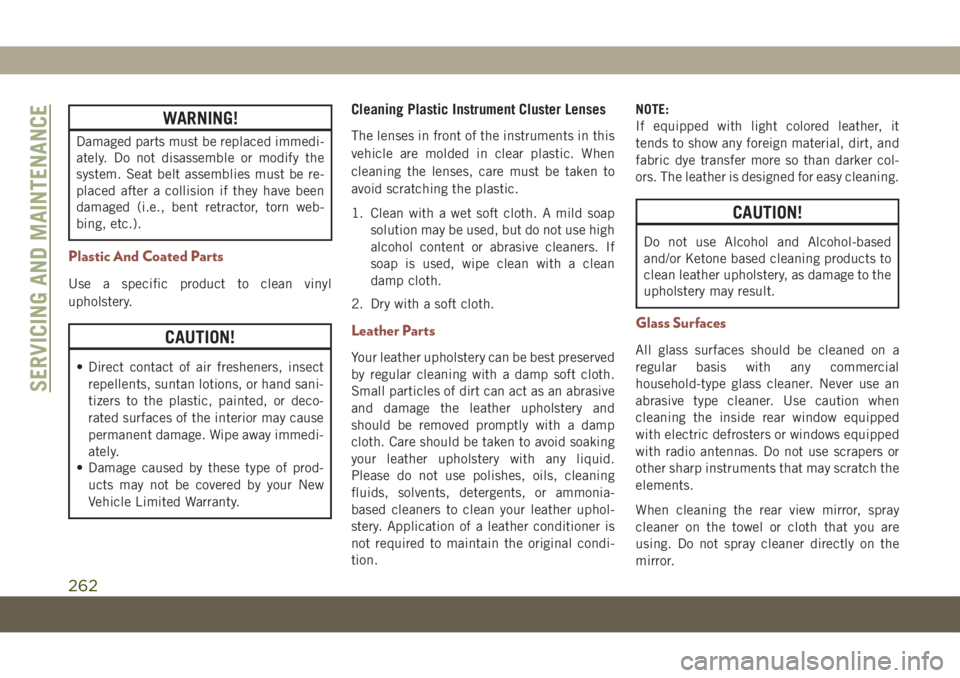JEEP COMPASS 2019 Owner handbook (in English) WARNING!
Damaged parts must be replaced immedi-
ately. Do not disassemble or modify the
system. Seat belt assemblies must be re-
placed after a collision if they have been
damaged (i.e., bent retracto JEEP COMPASS 2019 Owner handbook (in English) WARNING!
Damaged parts must be replaced immedi-
ately. Do not disassemble or modify the
system. Seat belt assemblies must be re-
placed after a collision if they have been
damaged (i.e., bent retracto