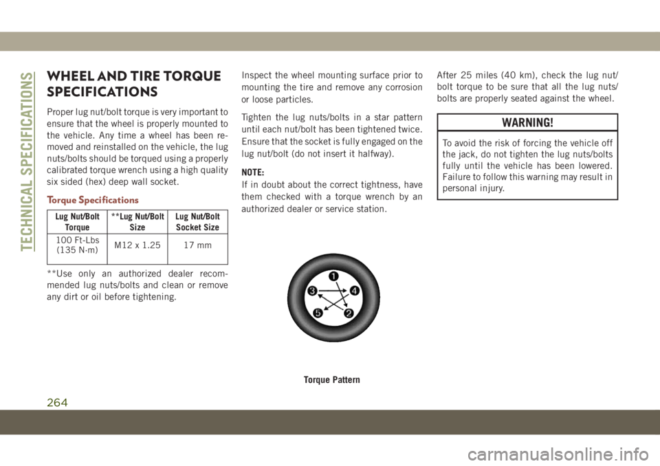 JEEP COMPASS 2019 Owner handbook (in English) WHEEL AND TIRE TORQUE
SPECIFICATIONS
Proper lug nut/bolt torque is very important to
ensure that the wheel is properly mounted to
the vehicle. Any time a wheel has been re-
moved and reinstalled on th JEEP COMPASS 2019 Owner handbook (in English) WHEEL AND TIRE TORQUE
SPECIFICATIONS
Proper lug nut/bolt torque is very important to
ensure that the wheel is properly mounted to
the vehicle. Any time a wheel has been re-
moved and reinstalled on th