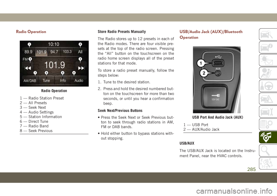 JEEP COMPASS 2019 Owner handbook (in English) Radio OperationStore Radio Presets Manually
The Radio stores up to 12 presets in each of
the Radio modes. There are four visible pre-
sets at the top of the radio screen. Pressing
the “All” button JEEP COMPASS 2019 Owner handbook (in English) Radio OperationStore Radio Presets Manually
The Radio stores up to 12 presets in each of
the Radio modes. There are four visible pre-
sets at the top of the radio screen. Pressing
the “All” button