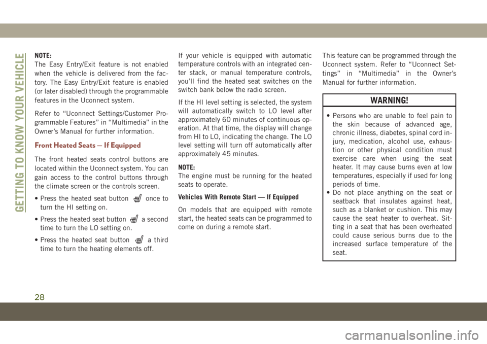 JEEP COMPASS 2019 Owner handbook (in English) NOTE:
The Easy Entry/Exit feature is not enabled
when the vehicle is delivered from the fac-
tory. The Easy Entry/Exit feature is enabled
(or later disabled) through the programmable
features in the U JEEP COMPASS 2019 Owner handbook (in English) NOTE:
The Easy Entry/Exit feature is not enabled
when the vehicle is delivered from the fac-
tory. The Easy Entry/Exit feature is enabled
(or later disabled) through the programmable
features in the U