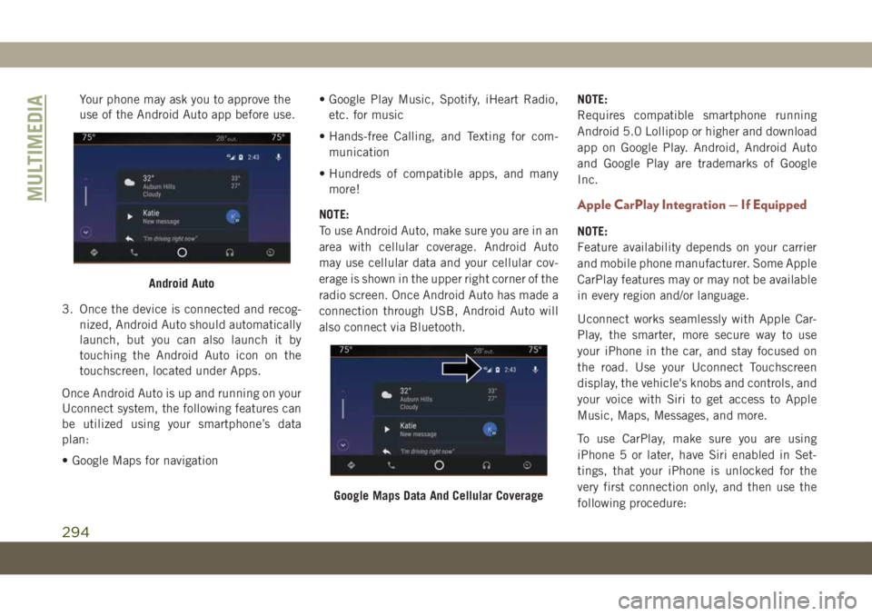 JEEP COMPASS 2019 Owner handbook (in English) Your phone may ask you to approve the
use of the Android Auto app before use.
3. Once the device is connected and recog-
nized, Android Auto should automatically
launch, but you can also launch it by
JEEP COMPASS 2019 Owner handbook (in English) Your phone may ask you to approve the
use of the Android Auto app before use.
3. Once the device is connected and recog-
nized, Android Auto should automatically
launch, but you can also launch it by
