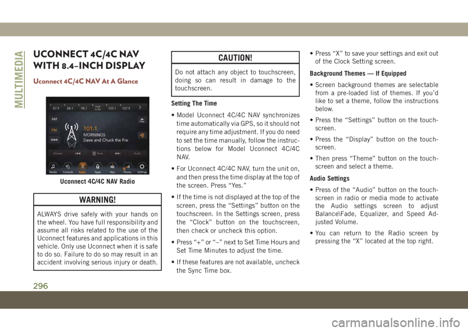 JEEP COMPASS 2019 Owner handbook (in English) UCONNECT 4C/4C NAV
WITH 8.4–INCH DISPLAY
Uconnect 4C/4C NAV At A Glance
WARNING!
ALWAYS drive safely with your hands on
the wheel. You have full responsibility and
assume all risks related to the us JEEP COMPASS 2019 Owner handbook (in English) UCONNECT 4C/4C NAV
WITH 8.4–INCH DISPLAY
Uconnect 4C/4C NAV At A Glance
WARNING!
ALWAYS drive safely with your hands on
the wheel. You have full responsibility and
assume all risks related to the us