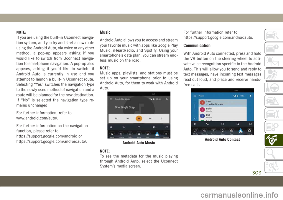 JEEP COMPASS 2019 Owner handbook (in English) NOTE:
If you are using the built-in Uconnect naviga-
tion system, and you try and start a new route
using the Android Auto, via voice or any other
method, a pop-up appears asking if you
would like to JEEP COMPASS 2019 Owner handbook (in English) NOTE:
If you are using the built-in Uconnect naviga-
tion system, and you try and start a new route
using the Android Auto, via voice or any other
method, a pop-up appears asking if you
would like to