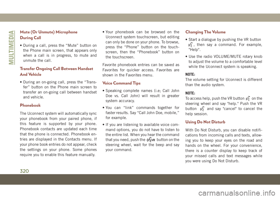 JEEP COMPASS 2019 Owner handbook (in English) Mute (Or Unmute) Microphone
During Call
• During a call, press the “Mute” button on
the Phone main screen, that appears only
when a call is in progress, to mute and
unmute the call.
Transfer Ong JEEP COMPASS 2019 Owner handbook (in English) Mute (Or Unmute) Microphone
During Call
• During a call, press the “Mute” button on
the Phone main screen, that appears only
when a call is in progress, to mute and
unmute the call.
Transfer Ong