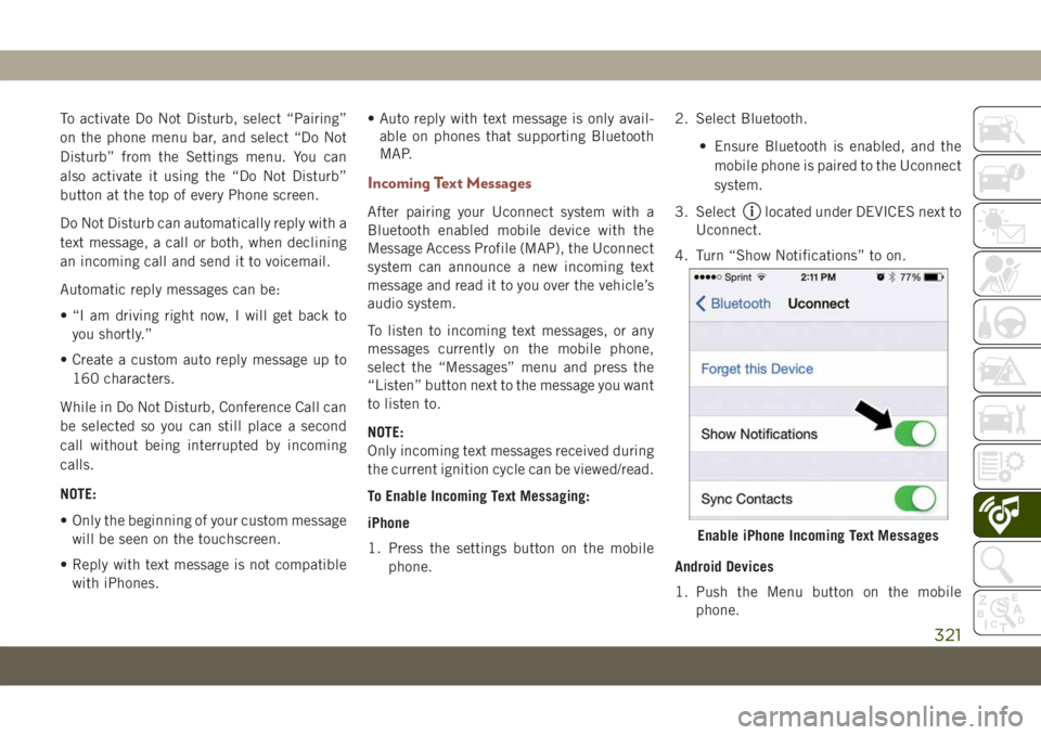 JEEP COMPASS 2019 Owner handbook (in English) To activate Do Not Disturb, select “Pairing”
on the phone menu bar, and select “Do Not
Disturb” from the Settings menu. You can
also activate it using the “Do Not Disturb”
button at the to JEEP COMPASS 2019 Owner handbook (in English) To activate Do Not Disturb, select “Pairing”
on the phone menu bar, and select “Do Not
Disturb” from the Settings menu. You can
also activate it using the “Do Not Disturb”
button at the to