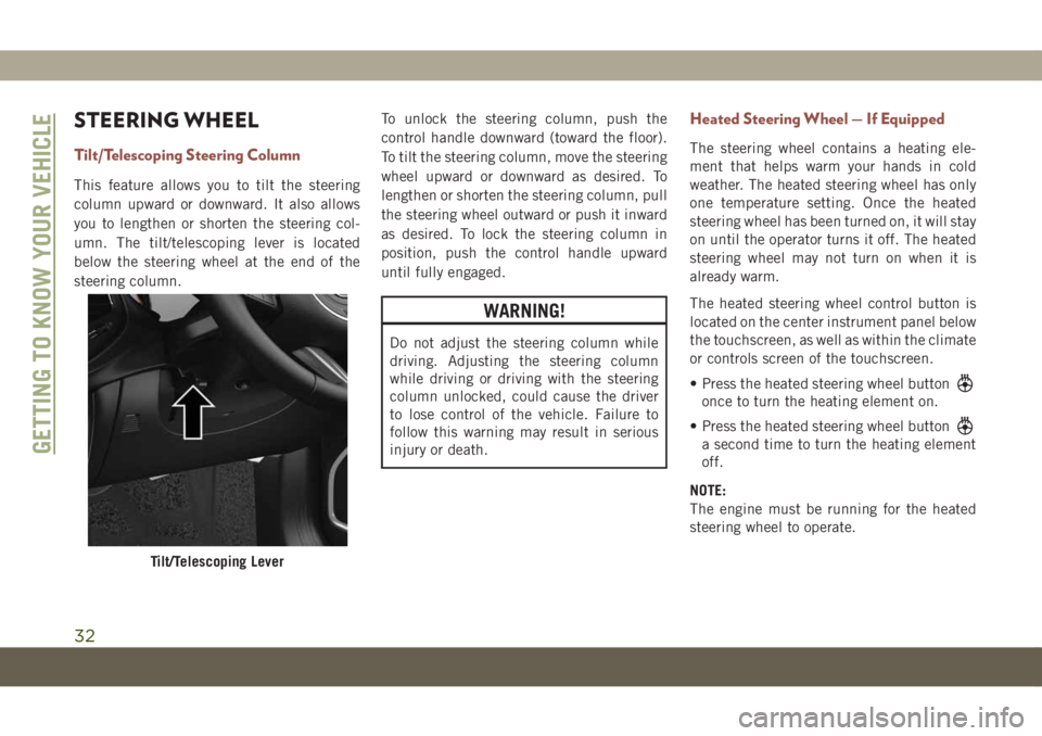 JEEP COMPASS 2019 Owner handbook (in English) STEERING WHEEL
Tilt/Telescoping Steering Column
This feature allows you to tilt the steering
column upward or downward. It also allows
you to lengthen or shorten the steering col-
umn. The tilt/telesc JEEP COMPASS 2019 Owner handbook (in English) STEERING WHEEL
Tilt/Telescoping Steering Column
This feature allows you to tilt the steering
column upward or downward. It also allows
you to lengthen or shorten the steering col-
umn. The tilt/telesc