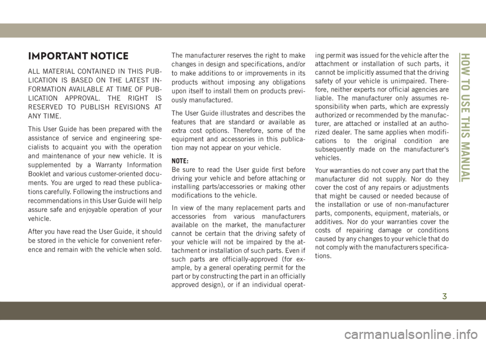 JEEP COMPASS 2019 Owner handbook (in English) IMPORTANT NOTICE
ALL MATERIAL CONTAINED IN THIS PUB-
LICATION IS BASED ON THE LATEST IN-
FORMATION AVAILABLE AT TIME OF PUB-
LICATION APPROVAL. THE RIGHT IS
RESERVED TO PUBLISH REVISIONS AT
ANY TIME.
JEEP COMPASS 2019 Owner handbook (in English) IMPORTANT NOTICE
ALL MATERIAL CONTAINED IN THIS PUB-
LICATION IS BASED ON THE LATEST IN-
FORMATION AVAILABLE AT TIME OF PUB-
LICATION APPROVAL. THE RIGHT IS
RESERVED TO PUBLISH REVISIONS AT
ANY TIME.