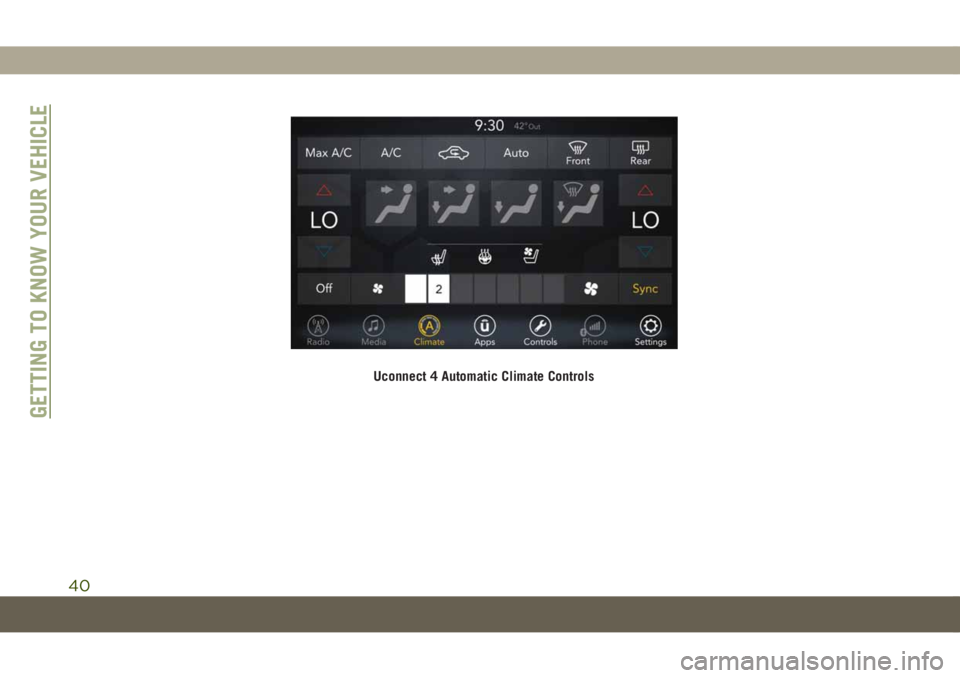 JEEP COMPASS 2019 Owner handbook (in English) Uconnect 4 Automatic Climate Controls
GETTING TO KNOW YOUR VEHICLE
40 JEEP COMPASS 2019 Owner handbook (in English) Uconnect 4 Automatic Climate Controls
GETTING TO KNOW YOUR VEHICLE
40
